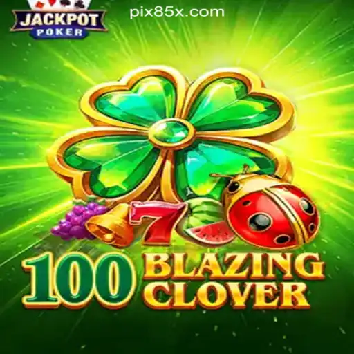 100BlazingClover: The Premier Gaming Experience on 85X.com Platform