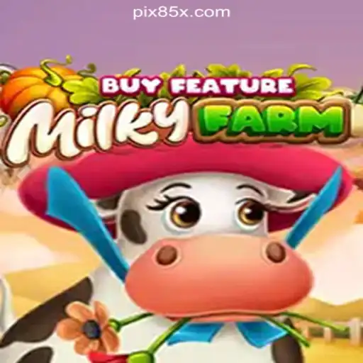 Exploring MilkyFarmBuyFeature: The Top Slot Game on 85X.com in Brazil